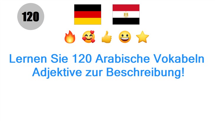 Lernen Sie 120 Arabische Vokabeln: Adjektive zur Beschreibung!